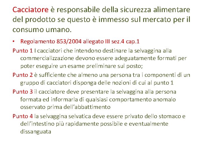 Cacciatore è responsabile della sicurezza alimentare del prodotto se questo è immesso sul mercato