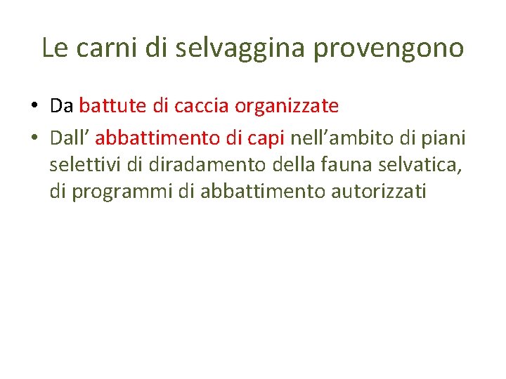 Le carni di selvaggina provengono • Da battute di caccia organizzate • Dall’ abbattimento