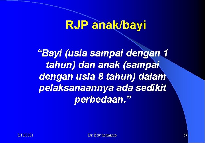 RJP anak/bayi “Bayi (usia sampai dengan 1 tahun) dan anak (sampai dengan usia 8