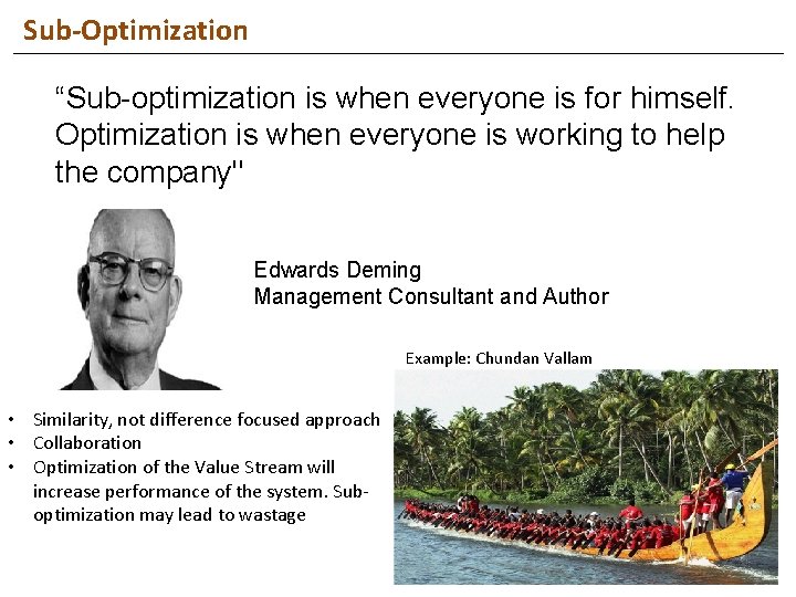 Sub-Optimization “Sub-optimization is when everyone is for himself. Optimization is when everyone is working