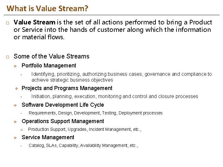 What is Value Stream? Value Stream is the set of all actions performed to