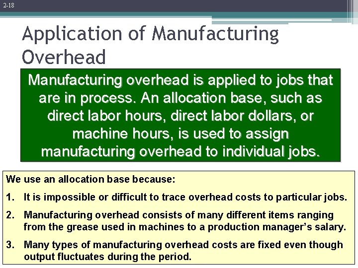 2 -18 Application of Manufacturing Overhead Manufacturing overhead is applied to jobs that are