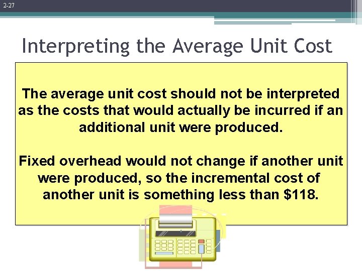 2 -27 Interpreting the Average Unit Cost The average unit cost should not be