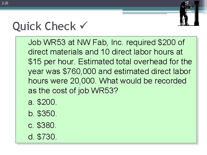 2 -28 Quick Check Job WR 53 at NW Fab, Inc. required $200 of