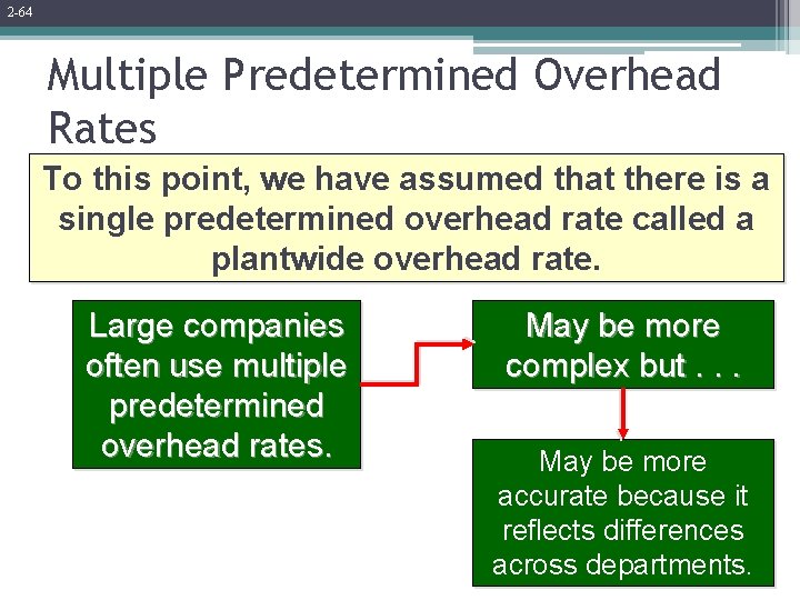 2 -64 Multiple Predetermined Overhead Rates To this point, we have assumed that there