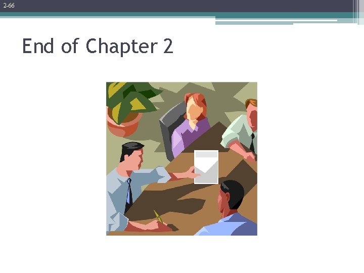 2 -66 End of Chapter 2 