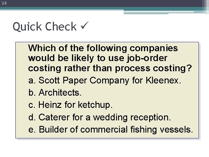2 -8 Quick Check Which of the following companies would be likely to use