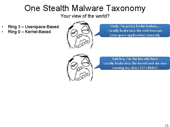 One Stealth Malware Taxonomy Your view of the world? • • Ring 3 –