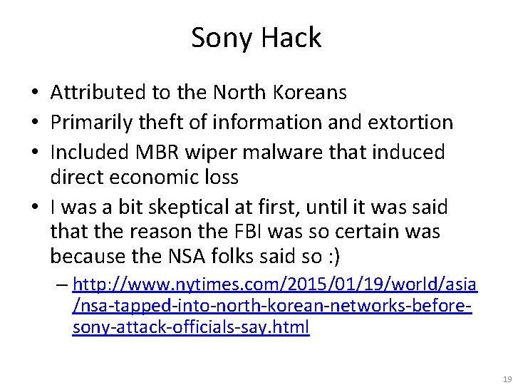 Sony Hack • Attributed to the North Koreans • Primarily theft of information and