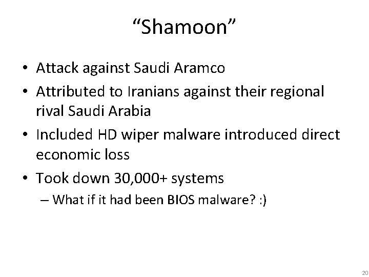 “Shamoon” • Attack against Saudi Aramco • Attributed to Iranians against their regional rival
