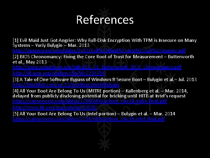 References [1] Evil Maid Just Got Angrier: Why Full-Disk Encryption With TPM is Insecure