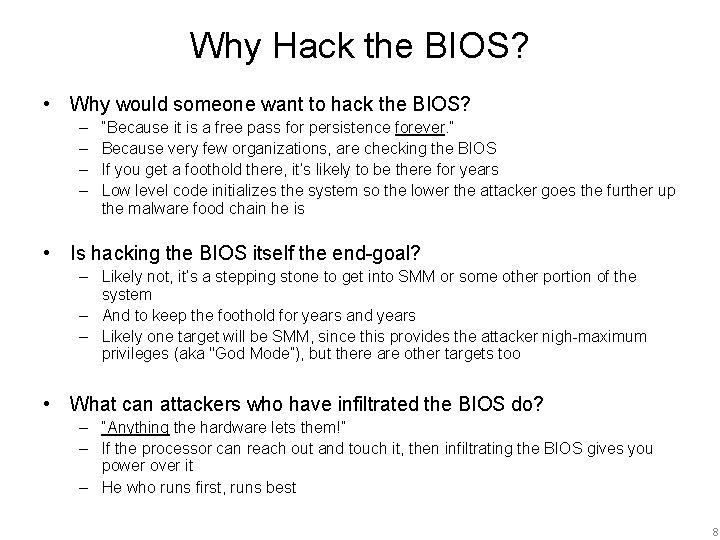 Why Hack the BIOS? • Why would someone want to hack the BIOS? –