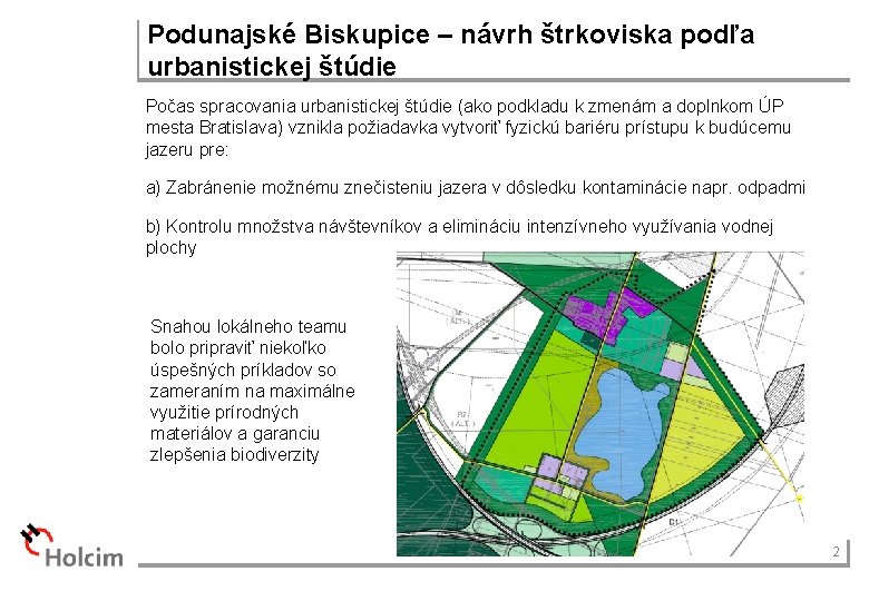 Podunajské Biskupice – návrh štrkoviska podľa urbanistickej štúdie Počas spracovania urbanistickej štúdie (ako podkladu