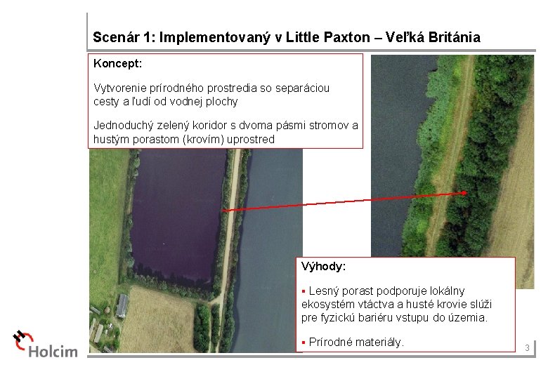 Scenár 1: Implementovaný v Little Paxton – Veľká Británia Koncept: Vytvorenie prírodného prostredia so