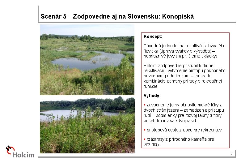 Scenár 5 – Zodpovedne aj na Slovensku: Konopiská Koncept: Pôvodná jednoduchá rekultivácia bývalého íloviska