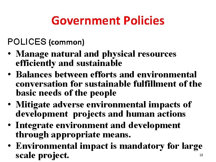 Government Policies POLICES (common) • Manage natural and physical resources efficiently and sustainable •