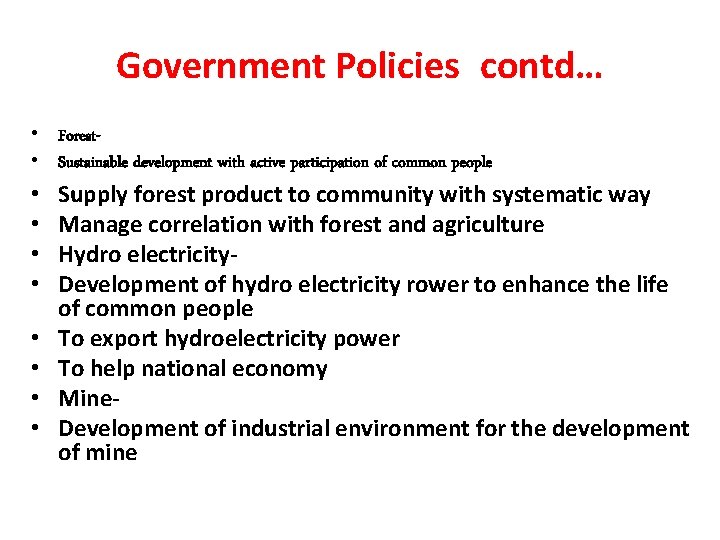 Government Policies contd… • Forest • Sustainable development with active participation of common people