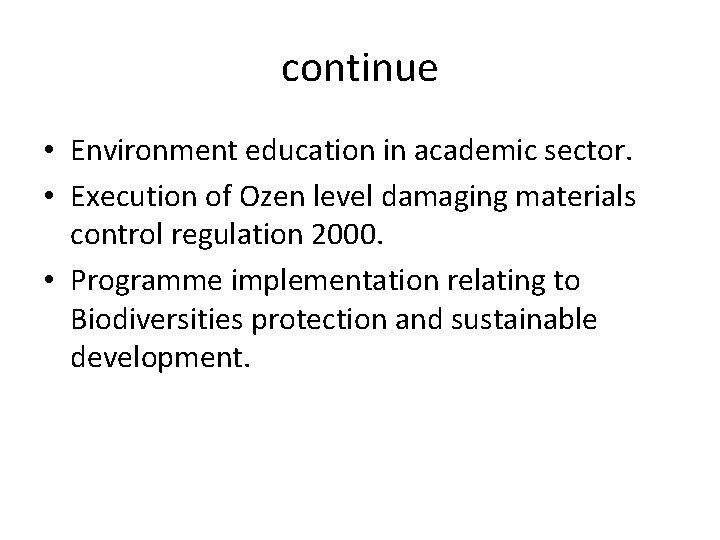 continue • Environment education in academic sector. • Execution of Ozen level damaging materials