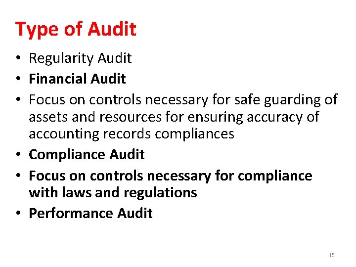Type of Audit • Regularity Audit • Financial Audit • Focus on controls necessary