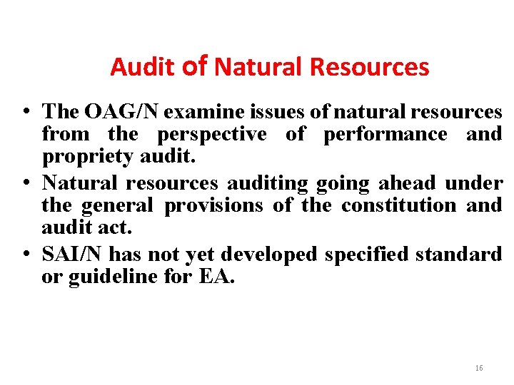 Audit of Natural Resources • The OAG/N examine issues of natural resources from the