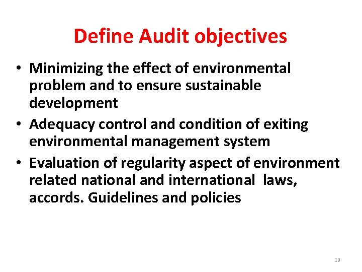 Define Audit objectives • Minimizing the effect of environmental problem and to ensure sustainable