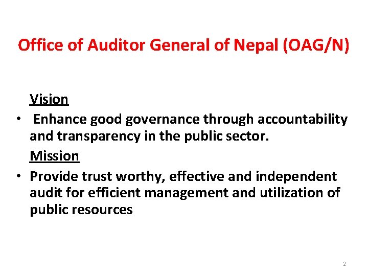 Office of Auditor General of Nepal (OAG/N) Vision • Enhance good governance through accountability