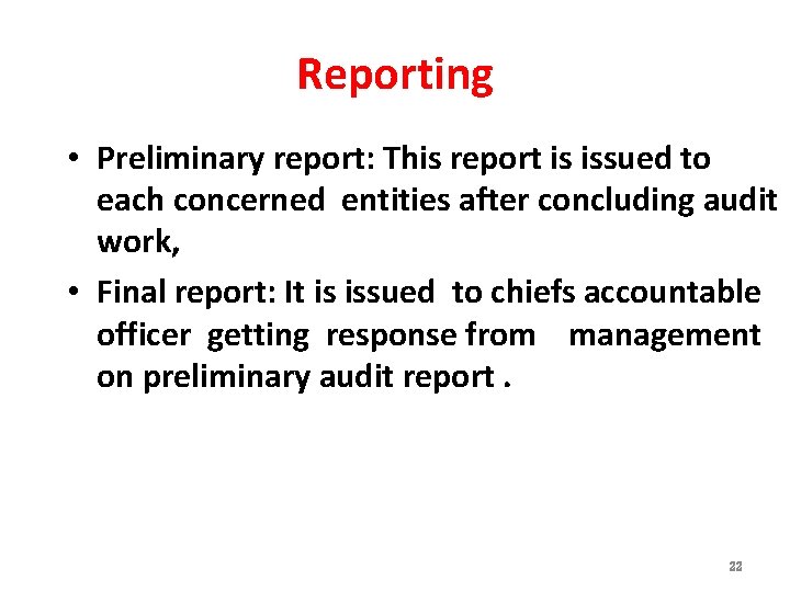 Reporting • Preliminary report: This report is issued to each concerned entities after concluding