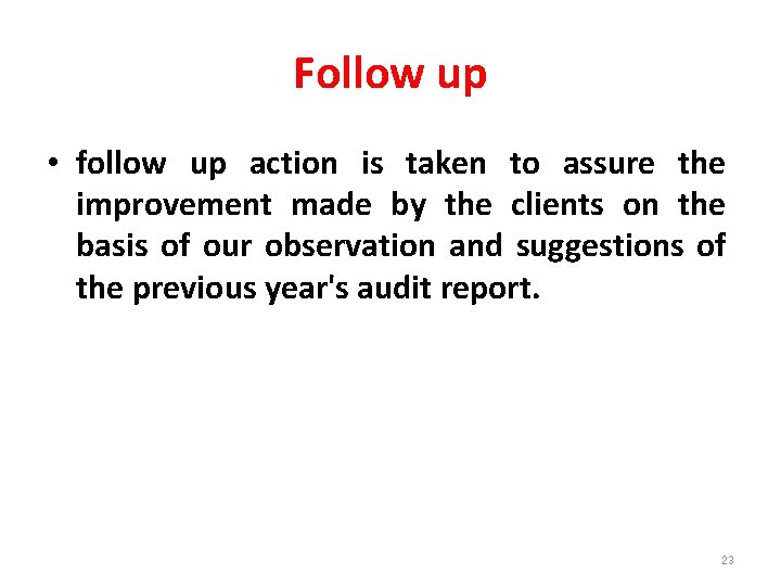 Follow up • follow up action is taken to assure the improvement made by