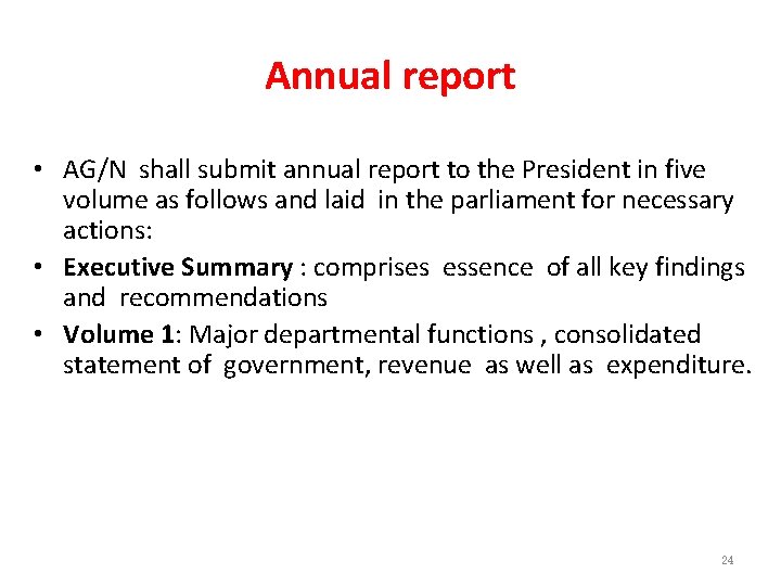 Annual report • AG/N shall submit annual report to the President in five volume