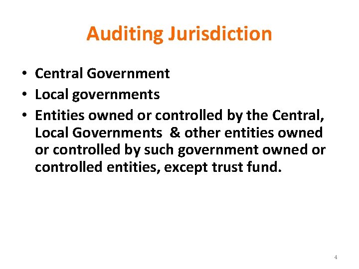 Auditing Jurisdiction • Central Government • Local governments • Entities owned or controlled by