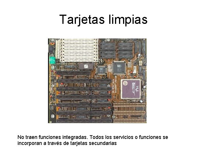 Tarjetas limpias No traen funciones integradas. Todos los servicios o funciones se incorporan a