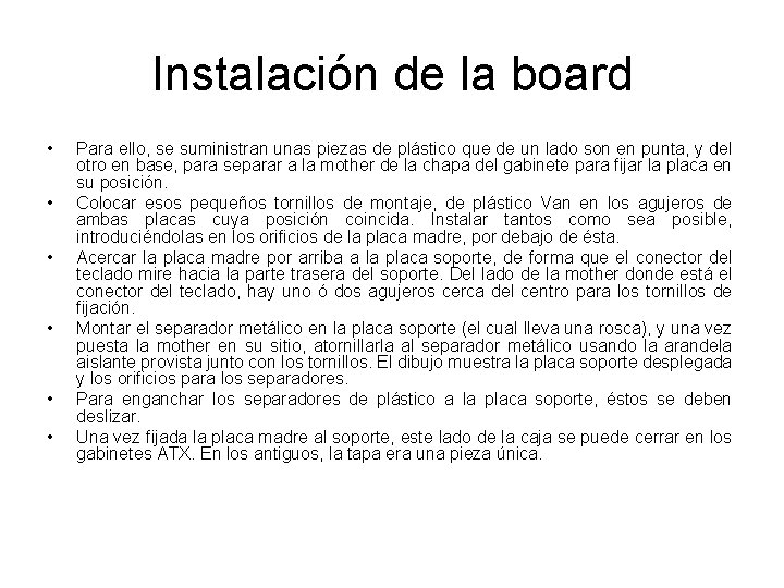 Instalación de la board • • • Para ello, se suministran unas piezas de