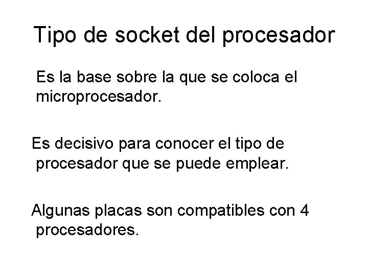 Tipo de socket del procesador Es la base sobre la que se coloca el