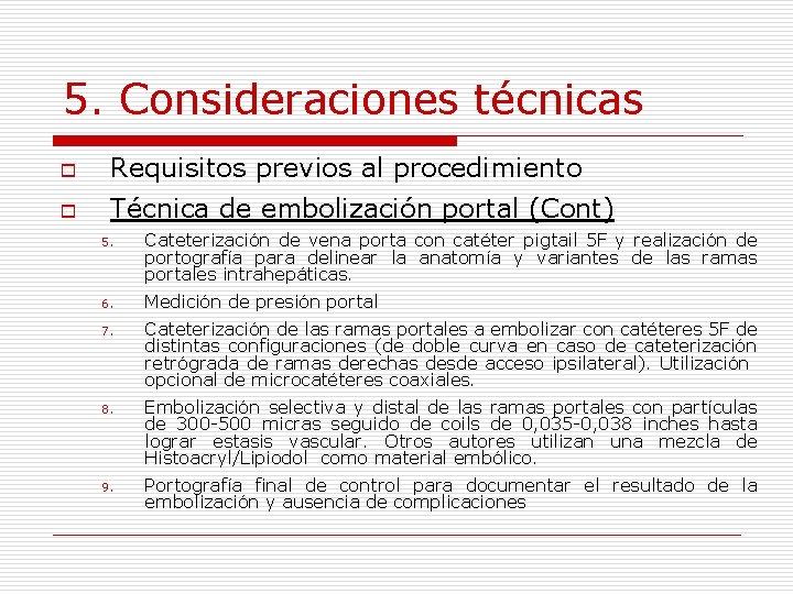 5. Consideraciones técnicas o Requisitos previos al procedimiento o Técnica de embolización portal (Cont)