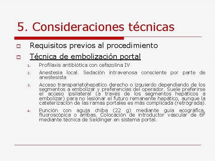 5. Consideraciones técnicas o Requisitos previos al procedimiento o Técnica de embolización portal 1.