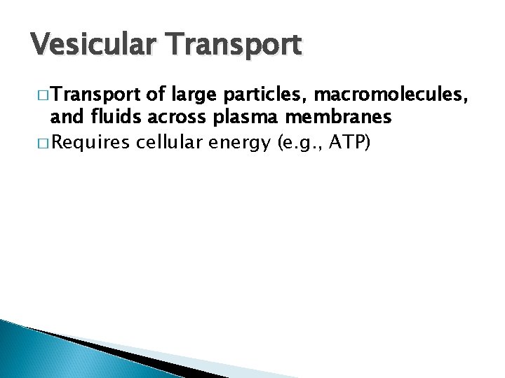 Vesicular Transport � Transport of large particles, macromolecules, and fluids across plasma membranes �