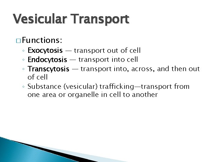 Vesicular Transport � Functions: ◦ Exocytosis — transport out of cell ◦ Endocytosis —