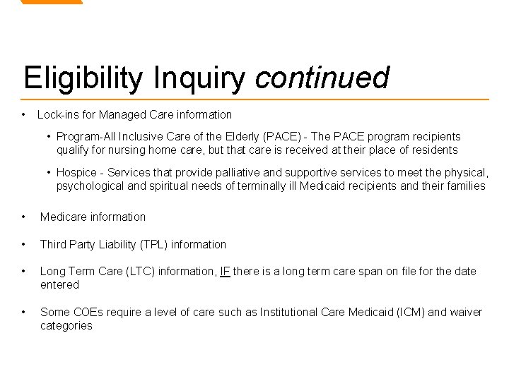 Eligibility Inquiry continued • Lock-ins for Managed Care information • Program-All Inclusive Care of