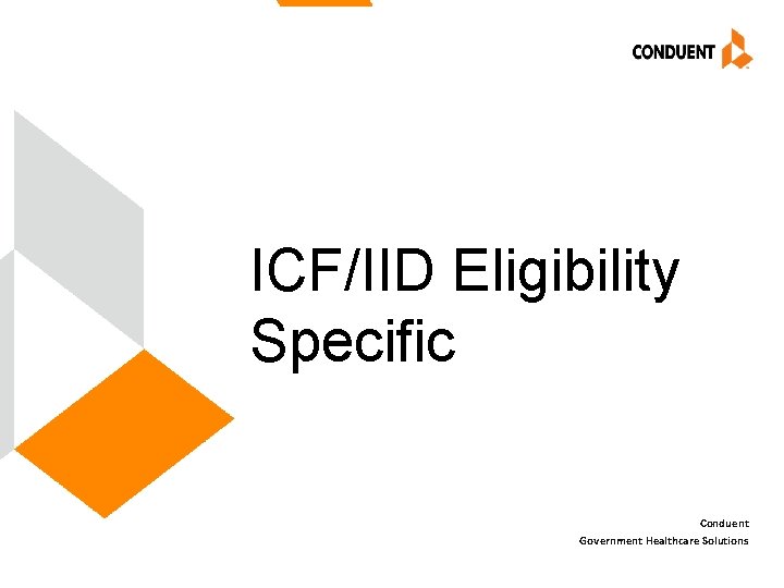 ICF/IID Eligibility Specific Conduent Government Healthcare Solutions 