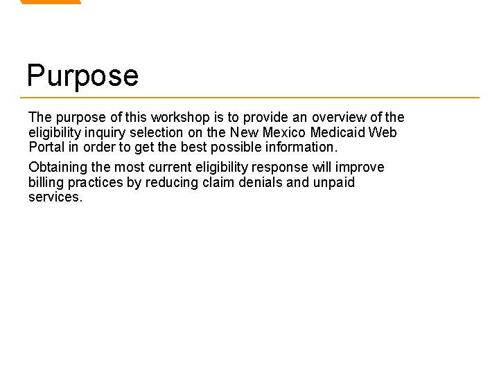 Purpose The purpose of this workshop is to provide an overview of the eligibility