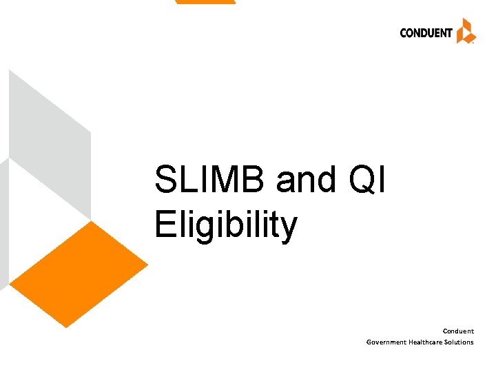 SLIMB and QI Eligibility Conduent Government Healthcare Solutions 