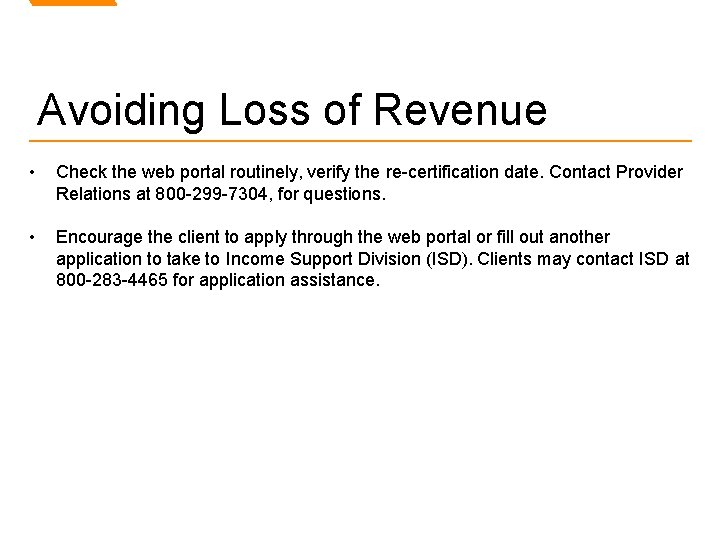 Avoiding Loss of Revenue • Check the web portal routinely, verify the re-certification date.