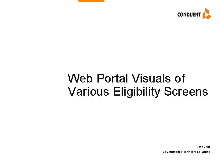 Web Portal Visuals of Various Eligibility Screens Conduent Government Healthcare Solutions 