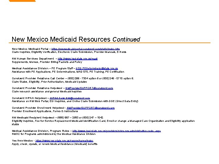 New Mexico Medicaid Resources Continued New Mexico Medicaid Portal – https: //nmmedicaid. portal. conduent.
