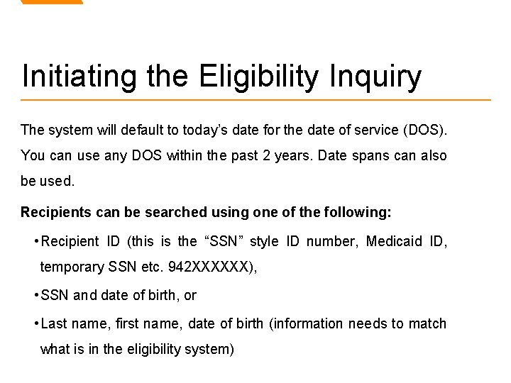 Initiating the Eligibility Inquiry The system will default to today’s date for the date