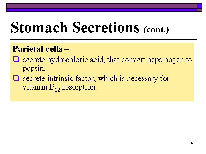 Stomach Secretions (cont. ) Parietal cells – ❑ secrete hydrochloric acid, that convert pepsinogen