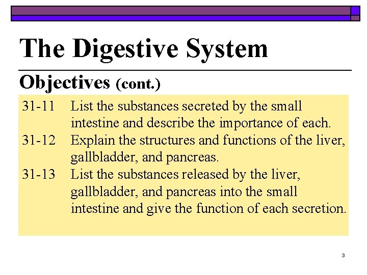 The Digestive System Objectives (cont. ) 31 -11 31 -12 31 -13 List the