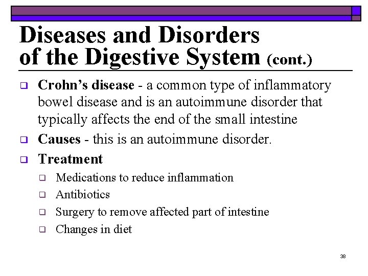 Diseases and Disorders of the Digestive System (cont. ) ❑ ❑ ❑ Crohn’s disease