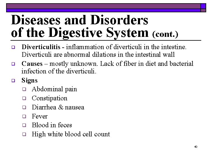 Diseases and Disorders of the Digestive System (cont. ) ❑ ❑ ❑ Diverticulitis -