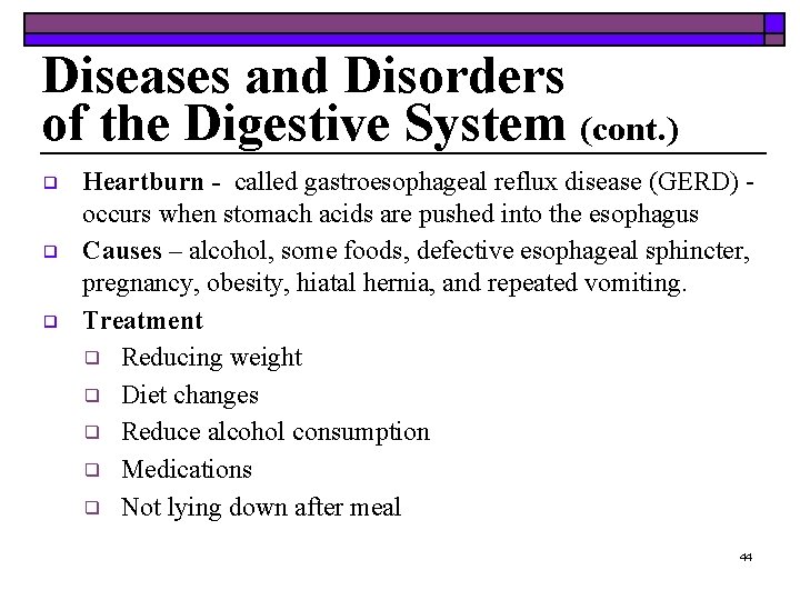 Diseases and Disorders of the Digestive System (cont. ) ❑ ❑ ❑ Heartburn -
